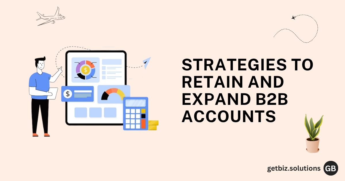 B2B Account Management: Strategies to Retain and Expand Accounts